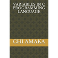 Variables in C Programming Language - Paperback