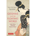 Geishas and the Floating World: Inside Tokyo's Yoshiwara Pleasure District - Paperback