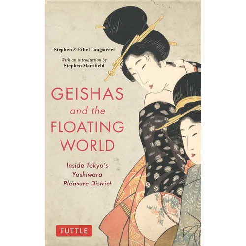 Geishas and the Floating World: Inside Tokyo's Yoshiwara Pleasure District - Paperback