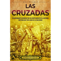 Las cruzadas: Un apasionante recorrido por un acontecimiento de la historia cristiana que tuvo lugar en la Edad Media - Paperback