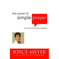 The Power of Simple Prayer: How to Talk with God about Everything - Hardcover