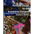 Portfolio Design for the Accessories Designer: How to create knock-their-socks-off accessories design portfolios - Paperback