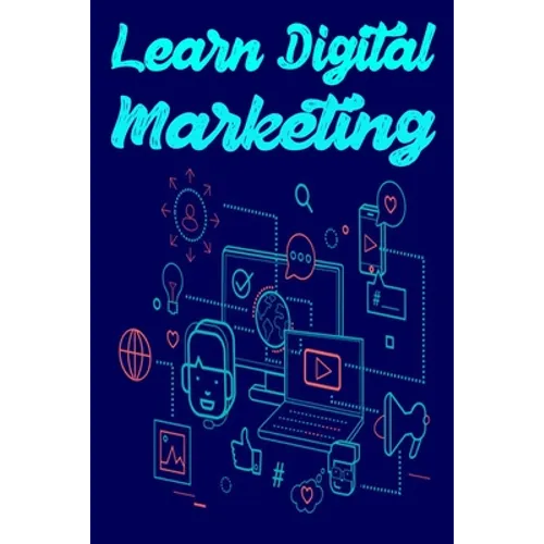 Learn Digital Marketing: Learn SEO, SMO, PPC and Digital Marketing strategy course - Paperback