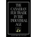 The Canadian Fur Trade in the Industrial Age - Paperback