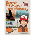 Sawyer the Explorer Dives into Dayton - Hardcover