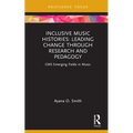 Inclusive Music Histories: Leading Change Through Research and Pedagogy: CMS Emerging Fields in Music - Hardcover