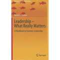 Leadership - What Really Matters: A Handbook on Systemic Leadership - Hardcover