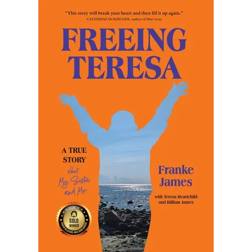 Freeing Teresa: A True Story about My Sister and Me - Hardcover