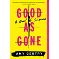 Good as Gone: A Novel of Suspense - Paperback