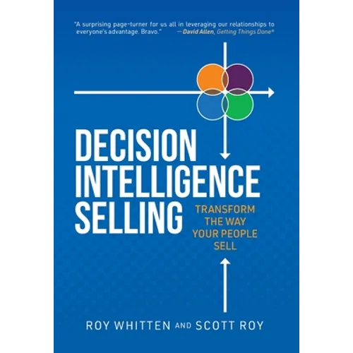 Decision Intelligence Selling: Transform the Way Your People Sell - Hardcover