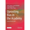 Uprooting Bias in the Academy: Lessons from the Field - Hardcover