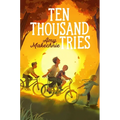 Ten Thousand Tries - Hardcover