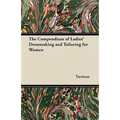 The Compendium of Ladies' Dressmaking and Tailoring for Women - Paperback