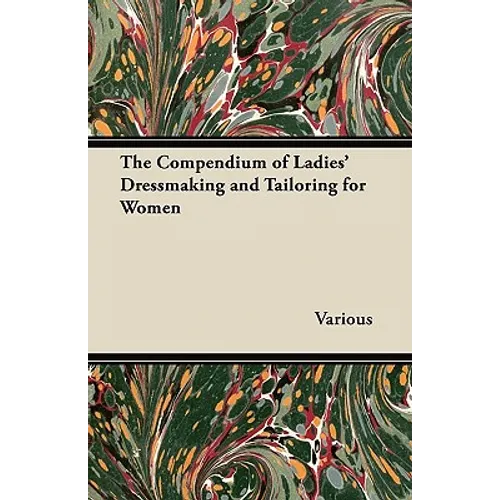 The Compendium of Ladies' Dressmaking and Tailoring for Women - Paperback