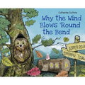 Why the Wind Blows 'Round the Bend - Hardcover