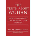 The Truth about Wuhan: How I Uncovered the Biggest Lie in History - Hardcover