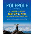 Polepole: A Training Guide for Kilimanjaro and Other Long-Distance Mountain Treks - Paperback