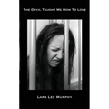 The Devil Taught Me How To Love - Paperback