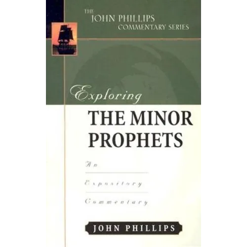 Exploring the Minor Prophets: An Expository Commentary - Hardcover