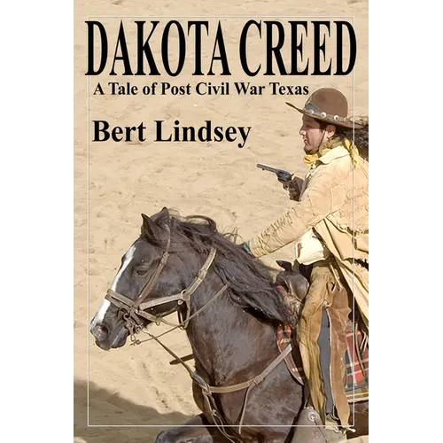 Dakota Creed: A Tale of Post Civil War Texas - Paperback