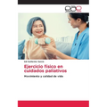 Ejercicio físico en cuidados paliativos - Paperback