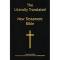 The Literally Translated New Testament Bible - Hardcover