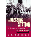 The Dressing Station: A Surgeon's Chronicle of War and Medicine - Paperback