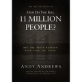 How Do You Kill 11 Million People?: Why the Truth Matters More Than You Think - Hardcover