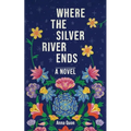 Where the Silver River Ends - Paperback