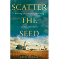 Scatter the Seed: Reviving Effective Disciple-Making in the Local Church - Paperback