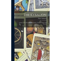 The Kybalion: A Study of The Hermetic Philosophy of Ancient Egypt and Greece - Hardcover