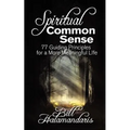 Spiritual Common Sense: 77 Guiding Principles for a More Meaningful Life - Paperback