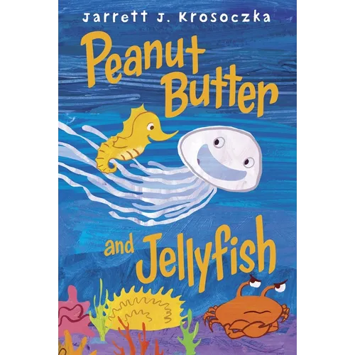 Peanut Butter and Jellyfish - Hardcover