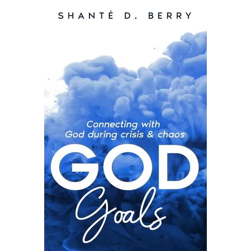 God Goals: Connecting with God during crisis & chaos - Paperback