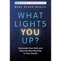 What Lights You Up?: Illuminate Your Path and Take the Next Big Step in Your Career - Hardcover