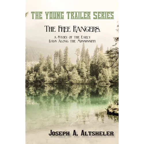 The Free Rangers, a Story of the Early Days Along the Mississippi - Paperback