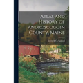 Atlas and History of Androscoggin County, Maine - Paperback