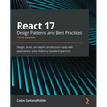 React 17 Design Patterns and Best Practices - Third Edition: Design, build, and deploy production-ready web applications using industry-standard pract - Paperback