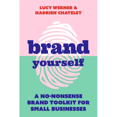 Brand Yourself: A No-Nonsense Brand Toolkit for Small Businesses - Paperback