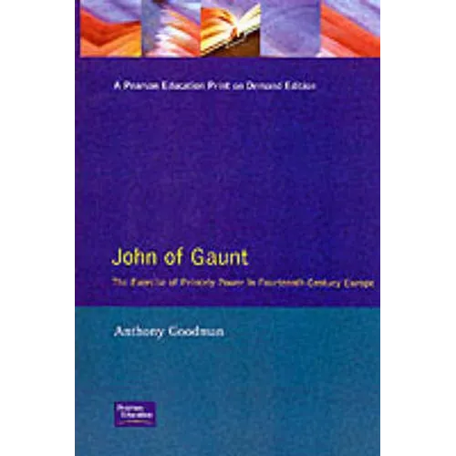 John of Gaunt: The Exercise of Princely Power in Fourteenth-Century Europe - Paperback