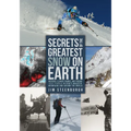 Secrets of the Greatest Snow on Earth: Weather, Climate Change, and Finding Deep Powder in Utah's Wasatch Mountains and Around the World - Paperback