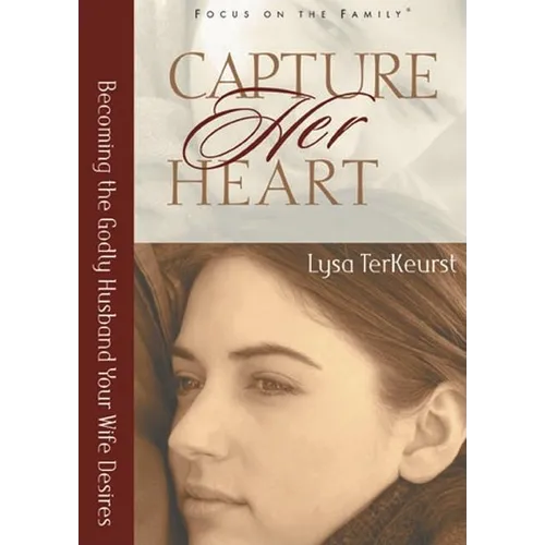 Capture Her Heart: Becoming the Godly Husband Your Wife Desires - Paperback