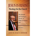 Jesus Is Risen! Volume 1: The Lifework and Teaching of the Rev. Dr. Walter R. Bouman, ThD - Paperback