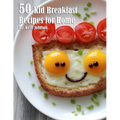 50 Kid Breakfast Recipes for Home - Paperback