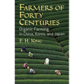 Farmers of Forty Centuries: Organic Farming in China, Korea, and Japan - Paperback