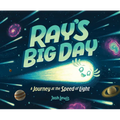 Ray's Big Day: A Journey at the Speed of Light - Hardcover