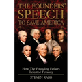 The Founders' Speech To Save America: How The Founding Fathers Defeated Tyranny - Paperback