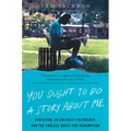 You Ought to Do a Story About Me - Paperback