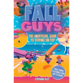 Fall Guys: The Unofficial Guide to Staying on Top - Paperback