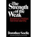 The Strength of the Weak: Toward a Christian Feminist Identity - Paperback